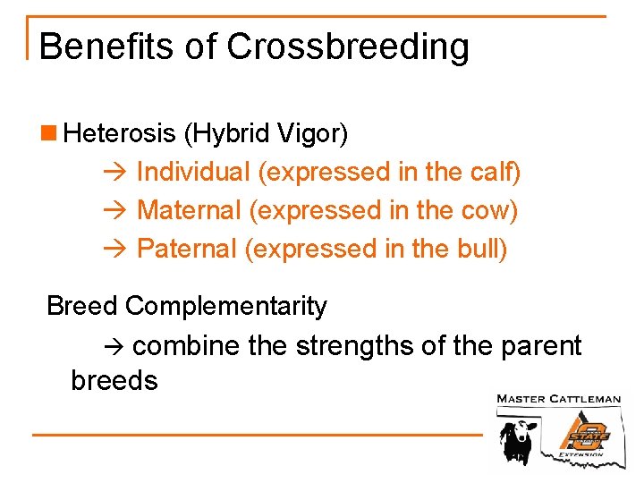 Benefits of Crossbreeding n Heterosis (Hybrid Vigor) Individual (expressed in the calf) Maternal (expressed