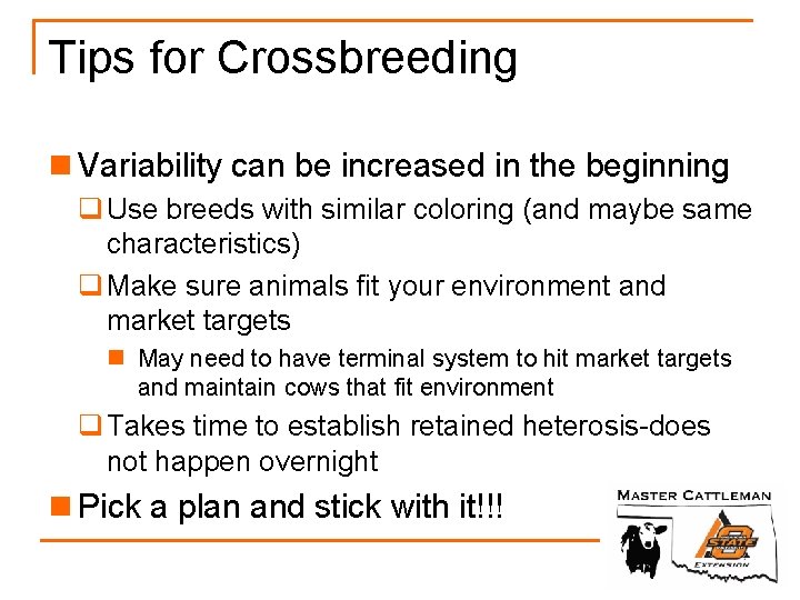 Tips for Crossbreeding n Variability can be increased in the beginning q Use breeds