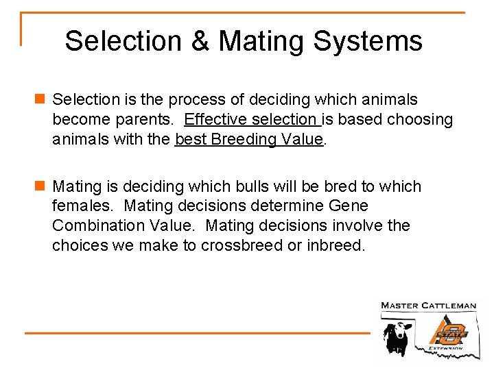 Selection & Mating Systems n Selection is the process of deciding which animals become