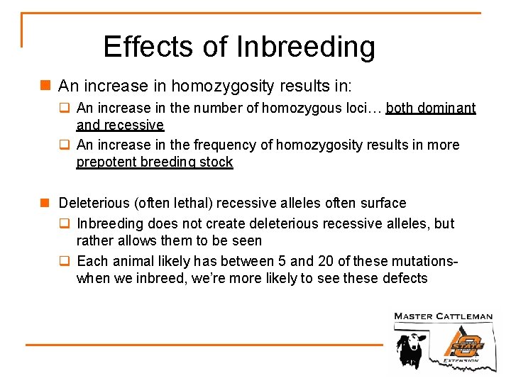 Effects of Inbreeding n An increase in homozygosity results in: q An increase in