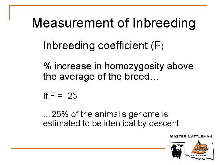 Measurement of Inbreeding coefficient (F) % increase in homozygosity above the average of the