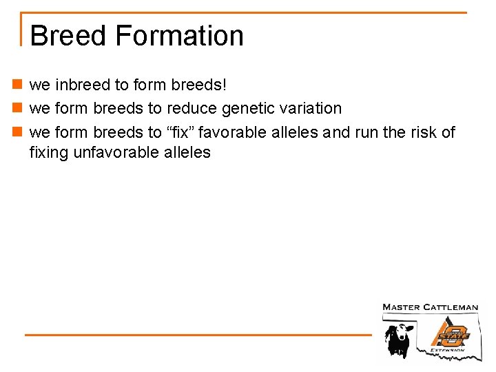 Breed Formation n we inbreed to form breeds! n we form breeds to reduce