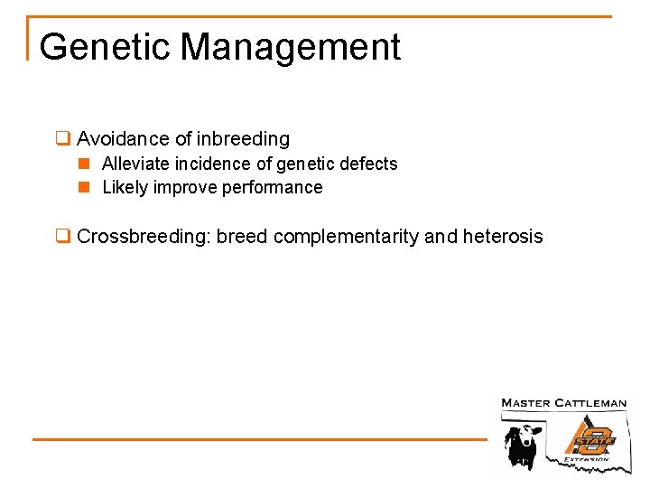 Genetic Management q Avoidance of inbreeding n Alleviate incidence of genetic defects n Likely
