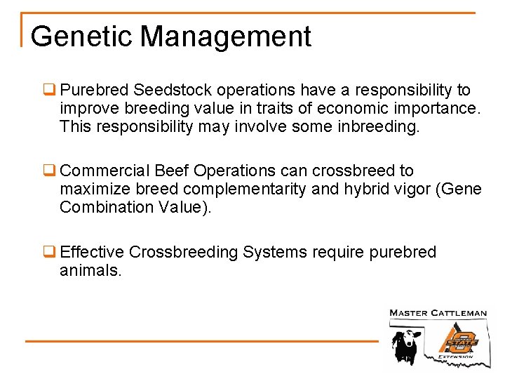 Genetic Management q Purebred Seedstock operations have a responsibility to improve breeding value in