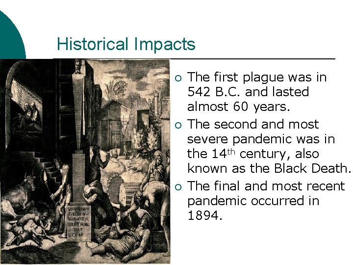 Historical Impacts ¡ ¡ ¡ The first plague was in 542 B. C. and
