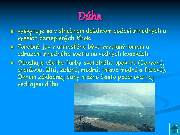 Dúha n n n vyskytuje sa v slnečnom daždivom počasí stredných a vyšších zemepisných