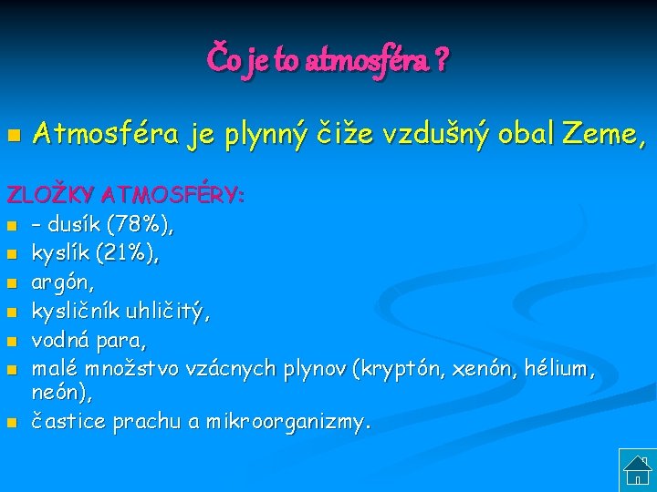 Čo je to atmosféra ? n Atmosféra je plynný čiže vzdušný obal Zeme, ZLOŽKY