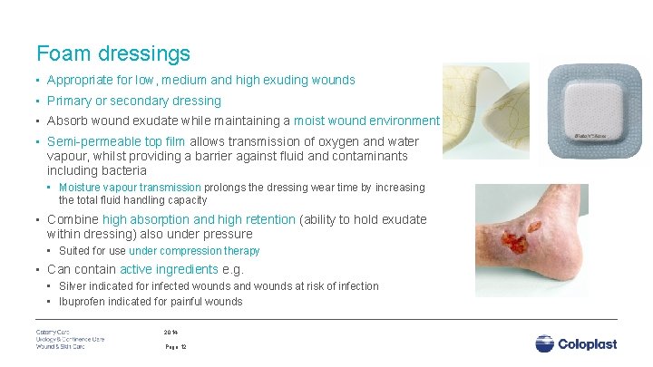 Foam dressings • Appropriate for low, medium and high exuding wounds • Primary or