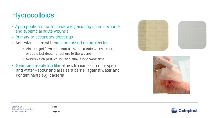 Hydrocolloids • Appropriate for low to moderately exuding chronic wounds and superficial acute wounds