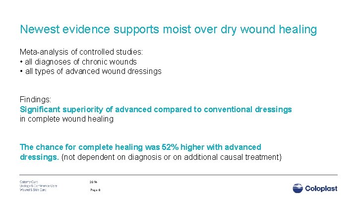 Newest evidence supports moist over dry wound healing Meta-analysis of controlled studies: • all