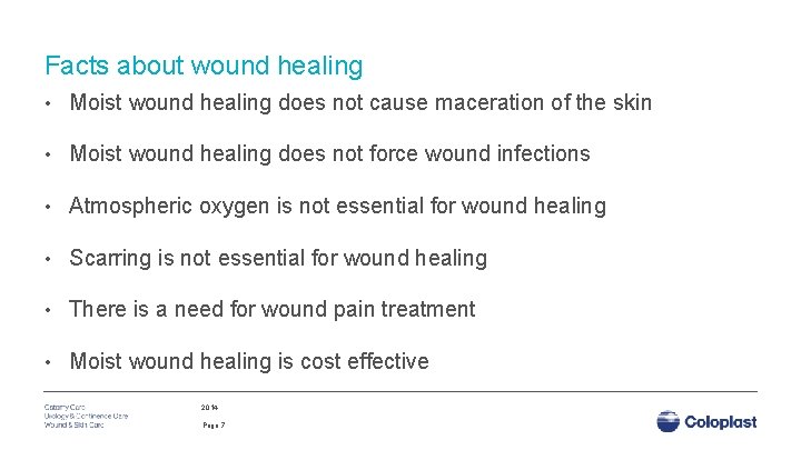 Facts about wound healing • Moist wound healing does not cause maceration of the