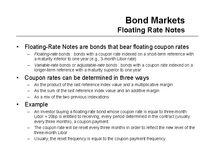 Bond Markets Floating Rate Notes • Floating-Rate Notes are bonds that bear floating coupon