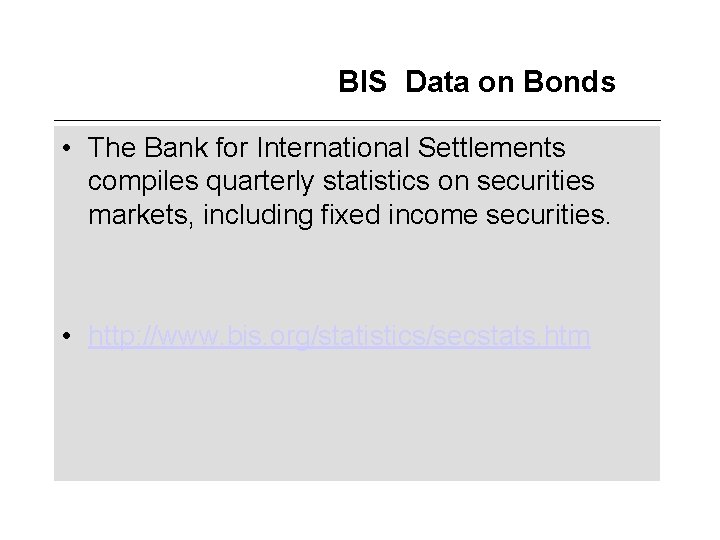 BIS Data on Bonds • The Bank for International Settlements compiles quarterly statistics on