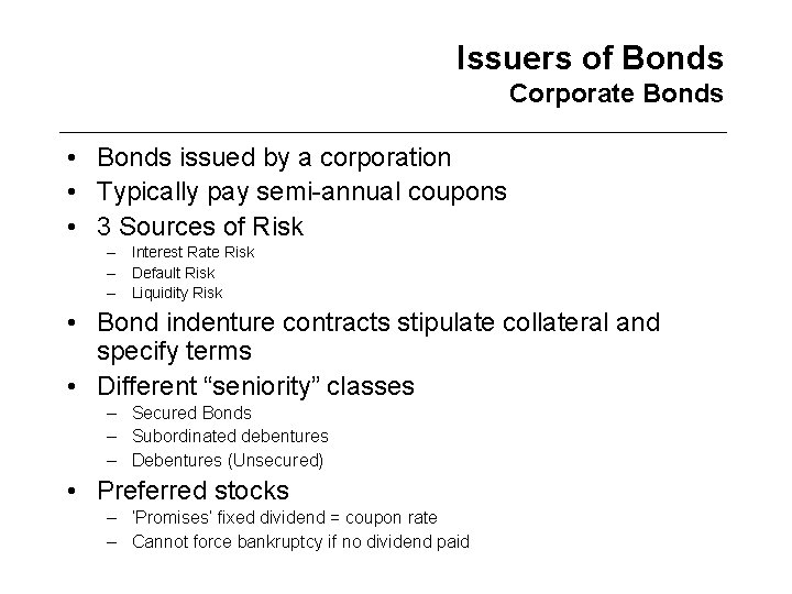 Issuers of Bonds Corporate Bonds • Bonds issued by a corporation • Typically pay