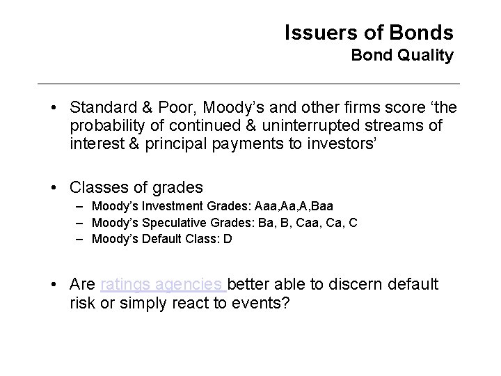 Issuers of Bonds Bond Quality • Standard & Poor, Moody’s and other firms score