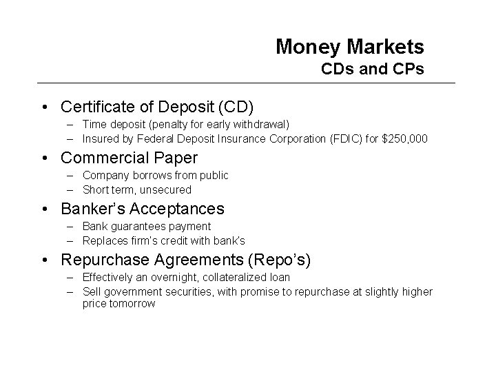 Money Markets CDs and CPs • Certificate of Deposit (CD) – Time deposit (penalty