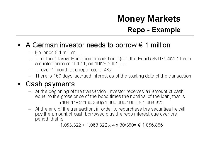 Money Markets Repo - Example • A German investor needs to borrow € 1