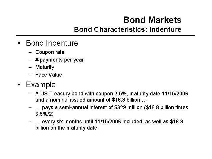 Bond Markets Bond Characteristics: Indenture • Bond Indenture – – Coupon rate # payments
