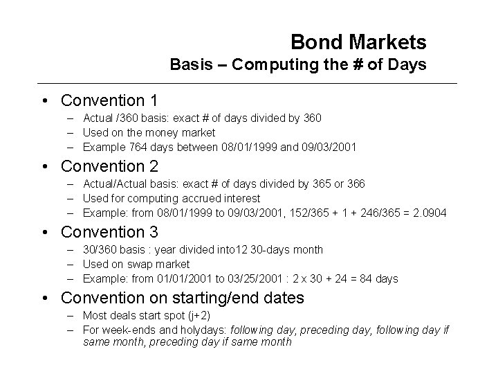 Bond Markets Basis – Computing the # of Days • Convention 1 – Actual