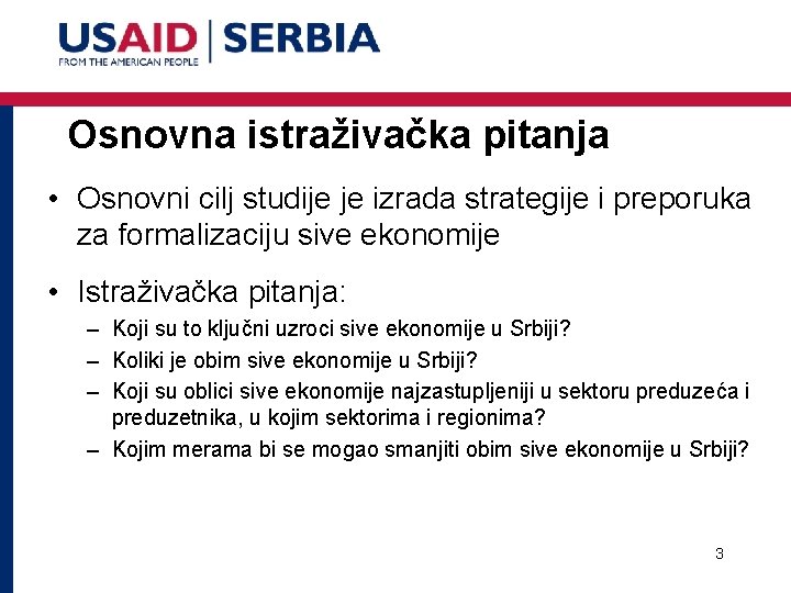 Osnovna istraživačka pitanja • Osnovni cilj studije je izrada strategije i preporuka za formalizaciju