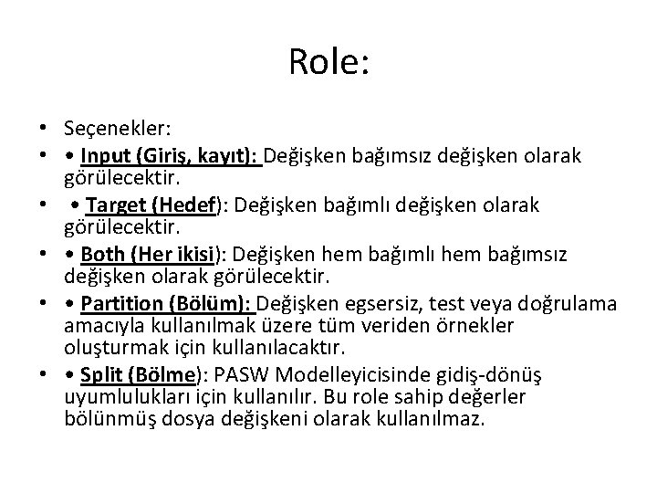 Role: • Seçenekler: • • Input (Giriş, kayıt): Değişken bağımsız değişken olarak görülecektir. •