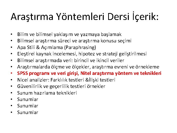 Araştırma Yöntemleri Dersi İçerik: • • • • Bilim ve bilimsel yaklaşım ve yazmaya