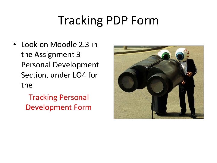 Tracking PDP Form • Look on Moodle 2. 3 in the Assignment 3 Personal