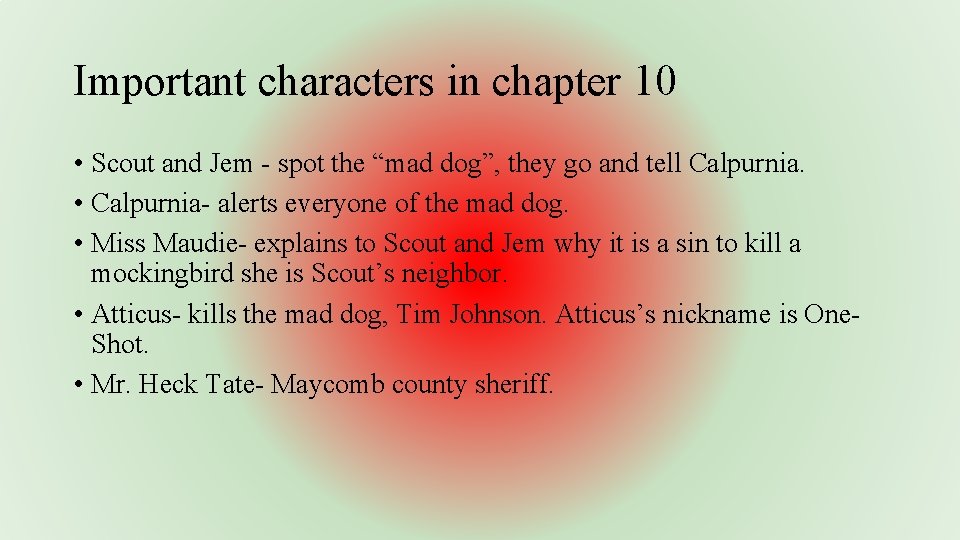 Important characters in chapter 10 • Scout and Jem - spot the “mad dog”,