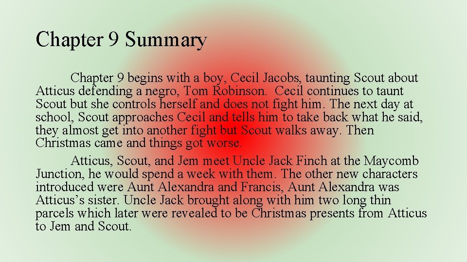 Chapter 9 Summary Chapter 9 begins with a boy, Cecil Jacobs, taunting Scout about