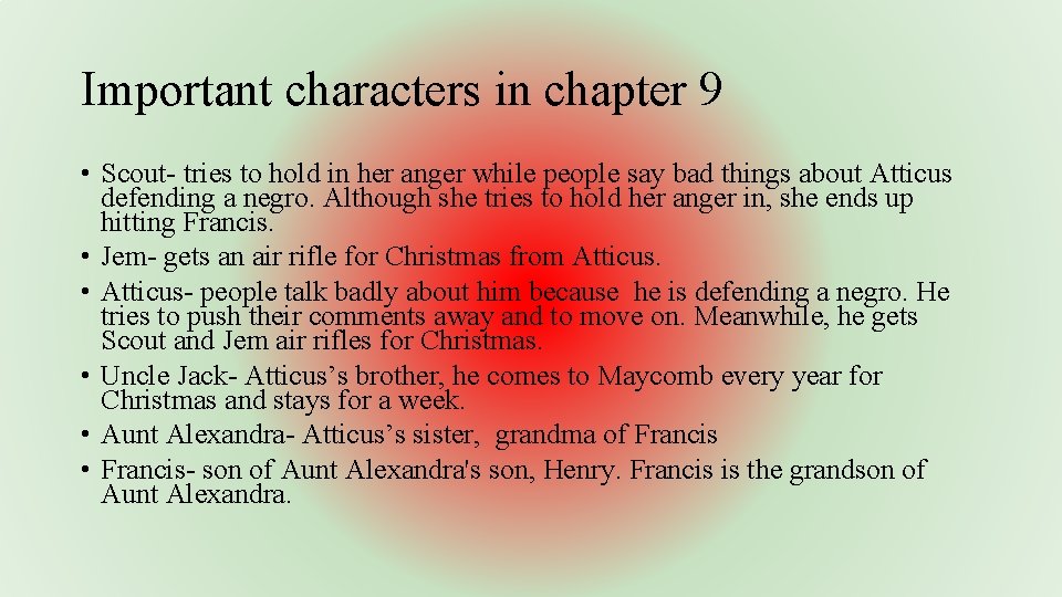 Important characters in chapter 9 • Scout- tries to hold in her anger while