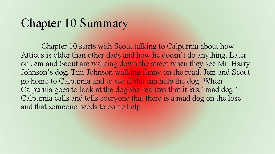 Chapter 10 Summary Chapter 10 starts with Scout talking to Calpurnia about how Atticus