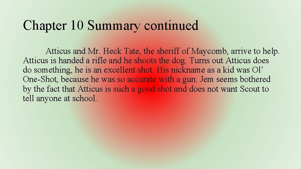 Chapter 10 Summary continued Atticus and Mr. Heck Tate, the sheriff of Maycomb, arrive
