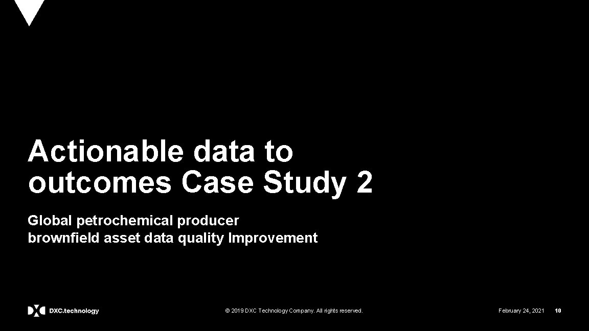 Actionable data to outcomes Case Study 2 Global petrochemical producer brownfield asset data quality