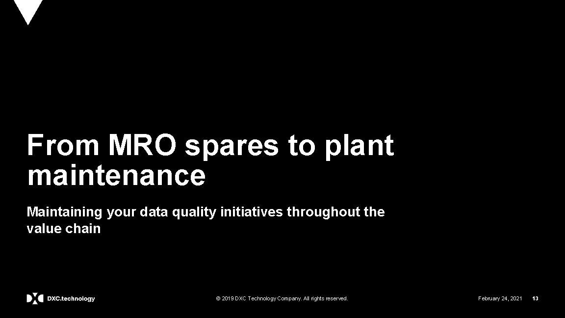 From MRO spares to plant maintenance Maintaining your data quality initiatives throughout the value