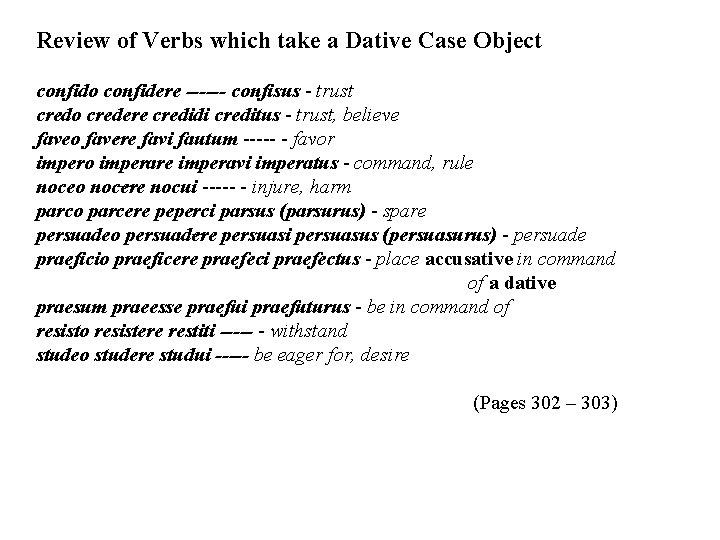 Review of Verbs which take a Dative Case Object confido confidere ------ confisus -