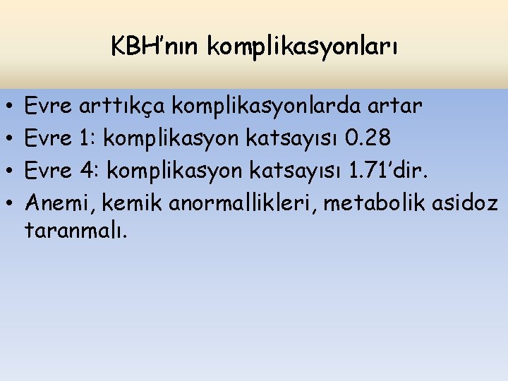 KBH’nın komplikasyonları • • Evre arttıkça komplikasyonlarda artar Evre 1: komplikasyon katsayısı 0. 28