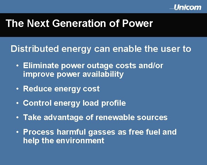 The Next Generation of Power Distributed energy can enable the user to • Eliminate
