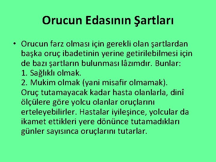 Orucun Edasının Şartları • Orucun farz olması için gerekli olan şartlardan başka oruç ibadetinin