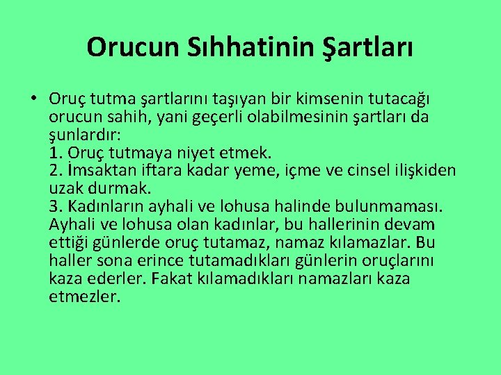 Orucun Sıhhatinin Şartları • Oruç tutma şartlarını taşıyan bir kimsenin tutacağı orucun sahih, yani