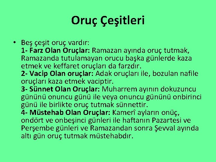 Oruç Çeşitleri • Beş çeşit oruç vardır: 1 - Farz Olan Oruçlar: Ramazan ayında