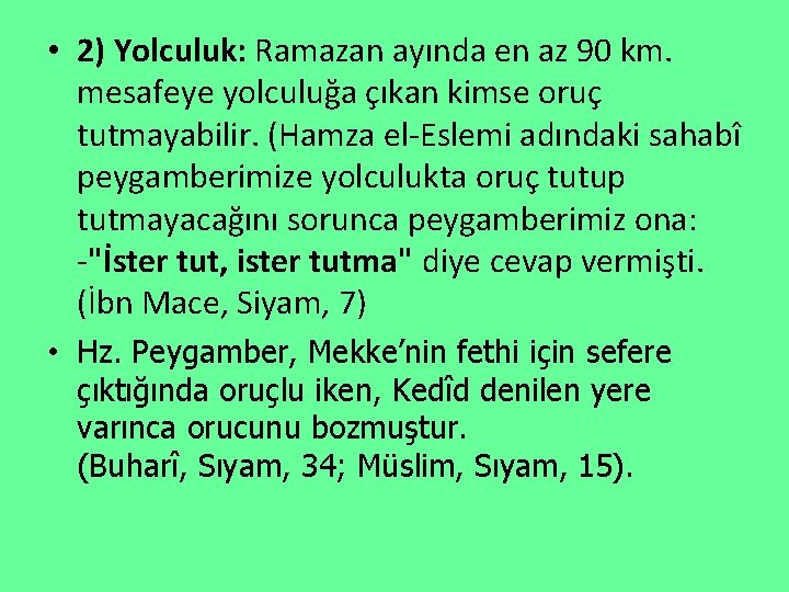  • 2) Yolculuk: Ramazan ayında en az 90 km. mesafeye yolculuğa çıkan kimse