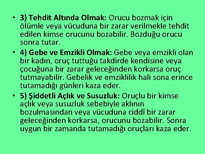  • 3) Tehdit Altında Olmak: Orucu bozmak için ölümle veya vücuduna bir zarar