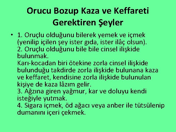 Orucu Bozup Kaza ve Keffareti Gerektiren Şeyler • 1. Oruçlu olduğunu bilerek yemek ve