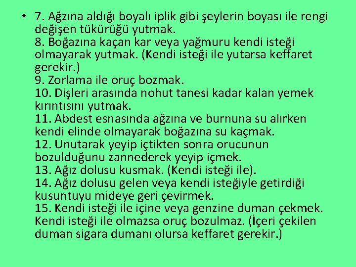  • 7. Ağzına aldığı boyalı iplik gibi şeylerin boyası ile rengi değişen tükürüğü