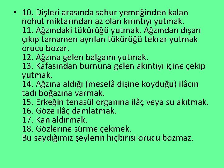  • 10. Dişleri arasında sahur yemeğinden kalan nohut miktarından az olan kırıntıyı yutmak.