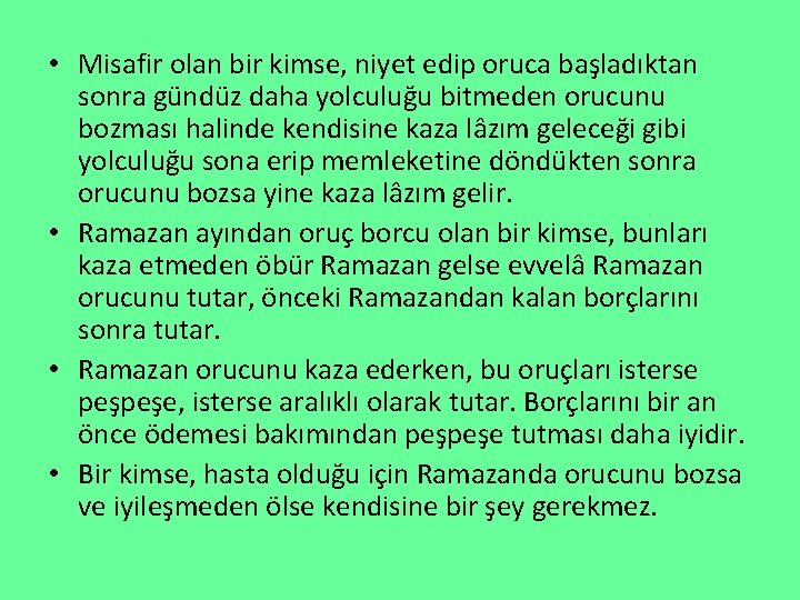  • Misafir olan bir kimse, niyet edip oruca başladıktan sonra gündüz daha yolculuğu