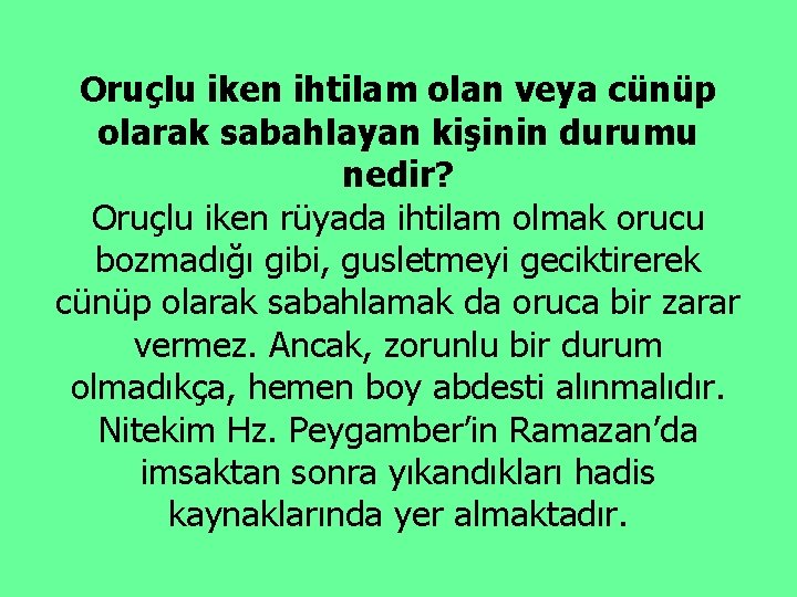 Oruçlu iken ihtilam olan veya cünüp olarak sabahlayan kişinin durumu nedir? Oruçlu iken rüyada