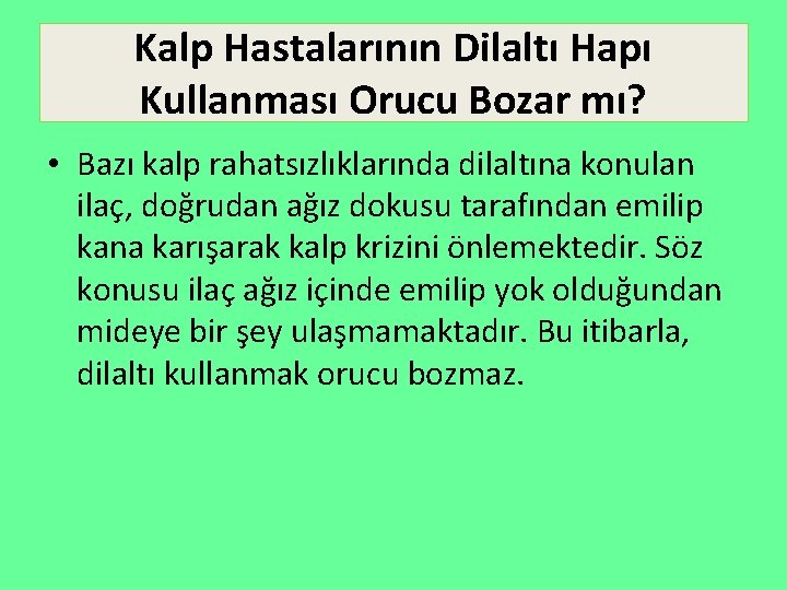 Kalp Hastalarının Dilaltı Hapı Kullanması Orucu Bozar mı? • Bazı kalp rahatsızlıklarında dilaltına konulan