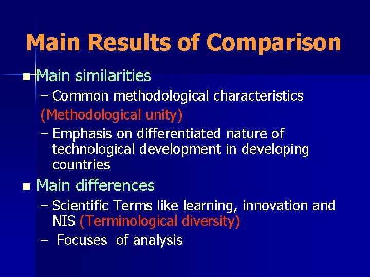 Main Results of Comparison n Main similarities – Common methodological characteristics (Methodological unity) – Main Results of Comparison n Main similarities – Common methodological characteristics (Methodological unity) –