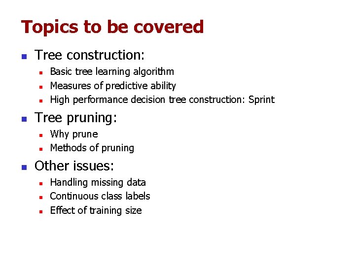 Topics to be covered n Tree construction: n n Tree pruning: n n n Topics to be covered n Tree construction: n n Tree pruning: n n n